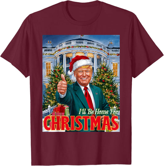 Holiday President Trump Back I'll Be Home For Christmas T-Shirt - T-Shirt | Maroon