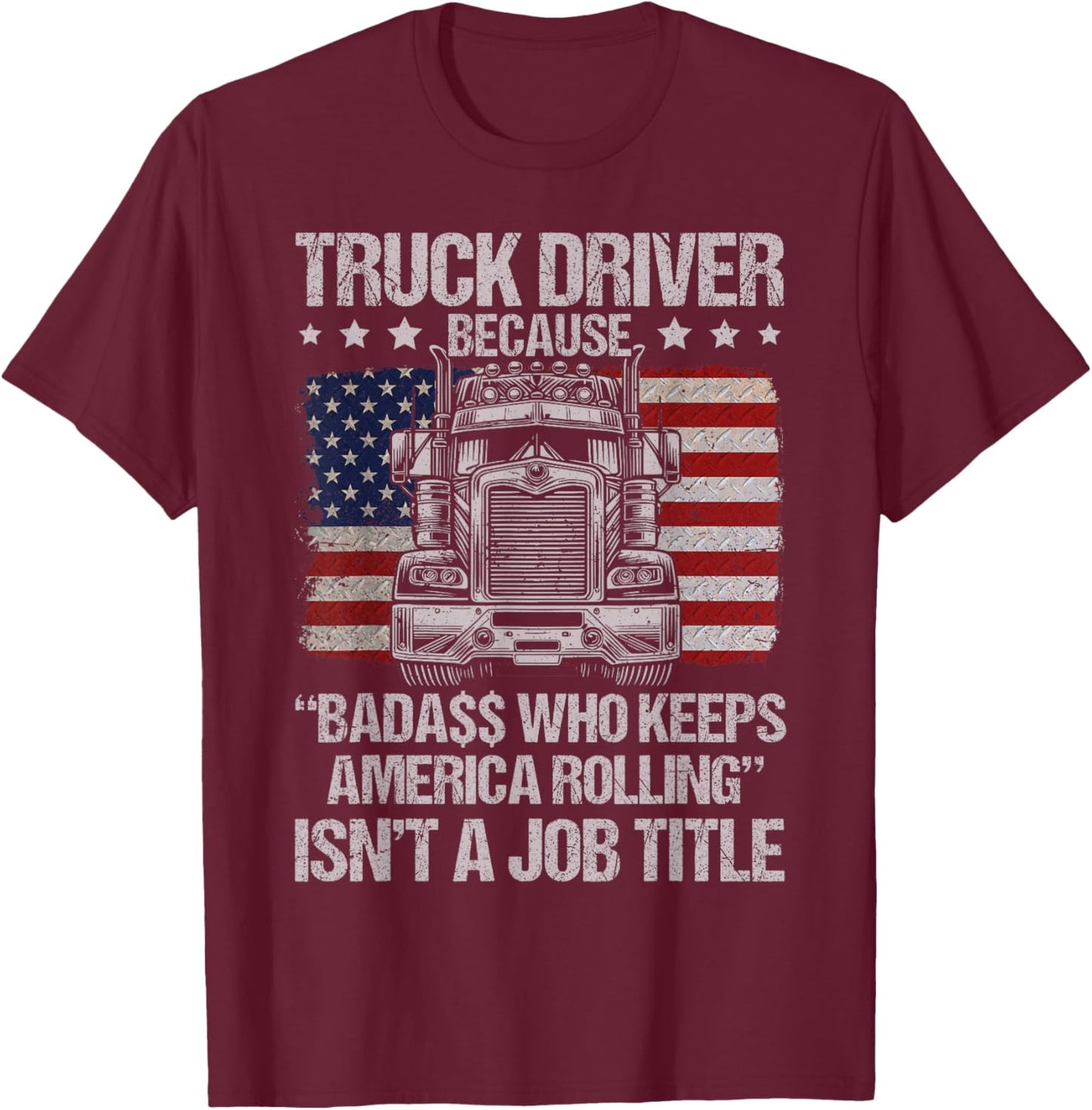 Funny Trucker big rig driver Truck T-Shirt - T-Shirt | Maroon