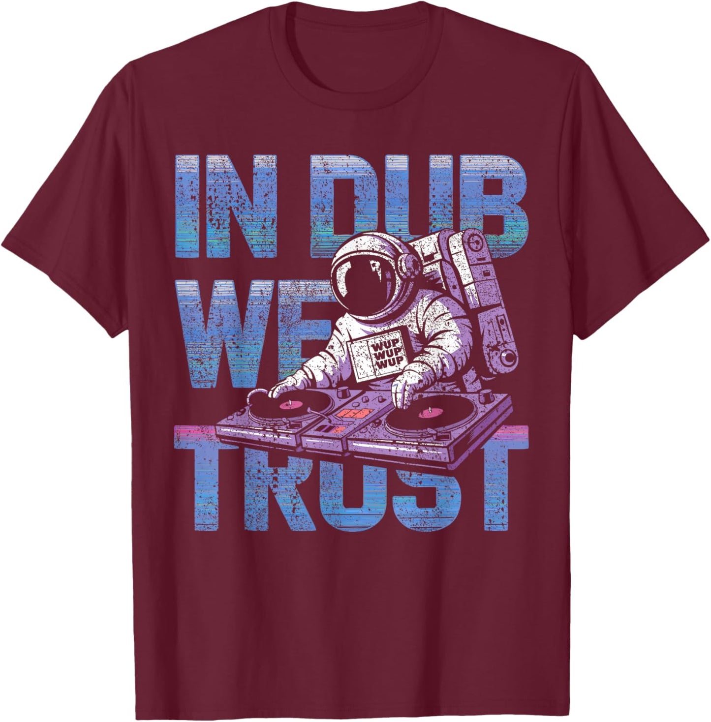 Dubstep In Dub We Trust Electronic Music T-Shirt - T-Shirt | Maroon
