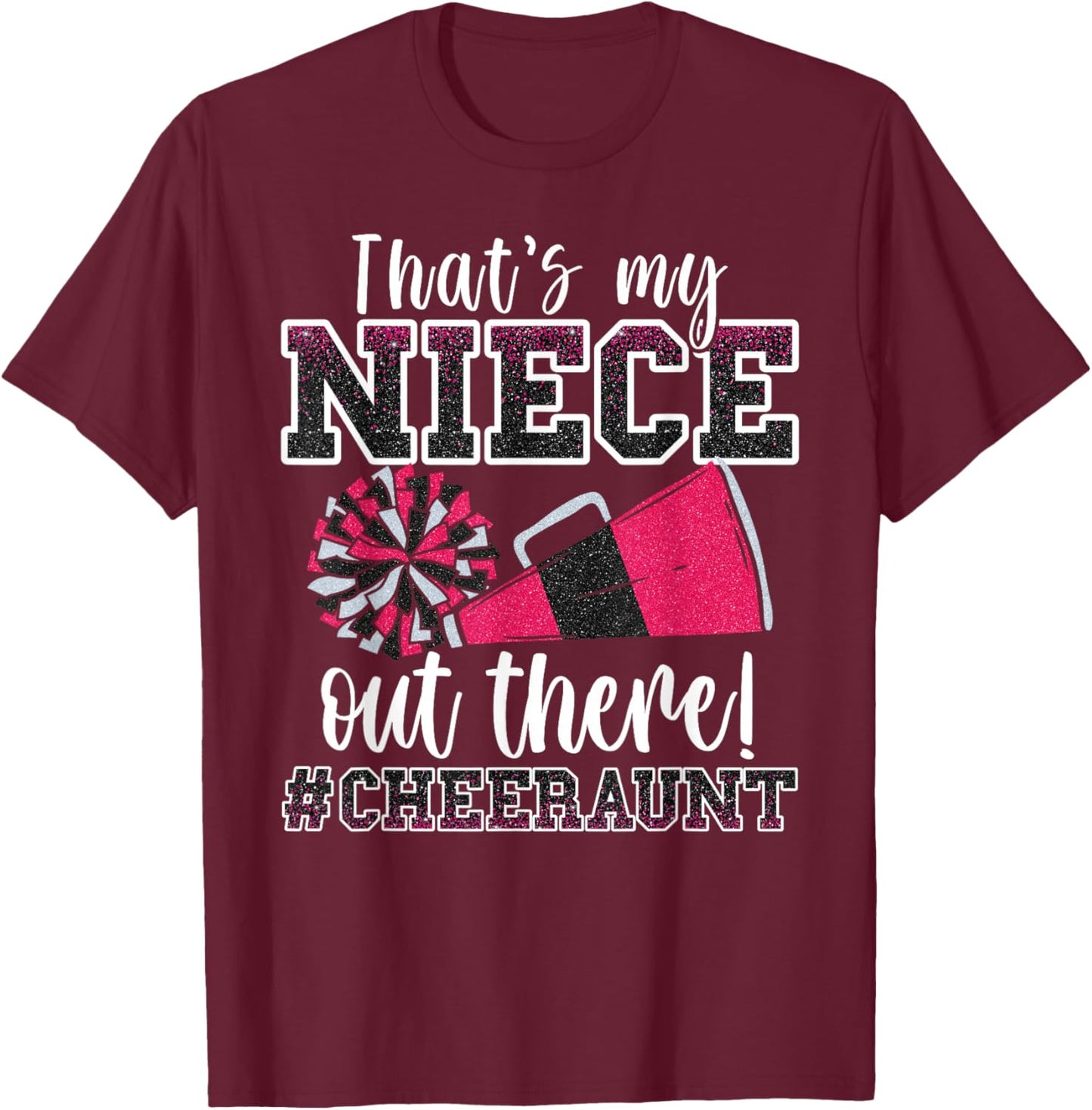 That's My Niece Out There Funny Loud Proud Cheer Aunt Pink T-Shirt - T-Shirt | Maroon
