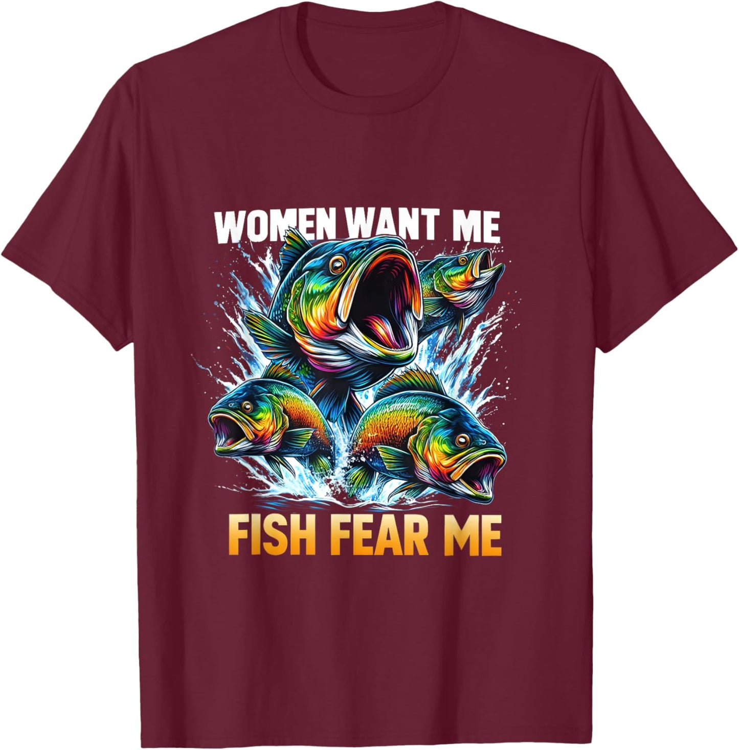 Fish Bass Fear Me Vintage Women Want Me Funny Fishing Men T-Shirt - T-Shirt | Maroon