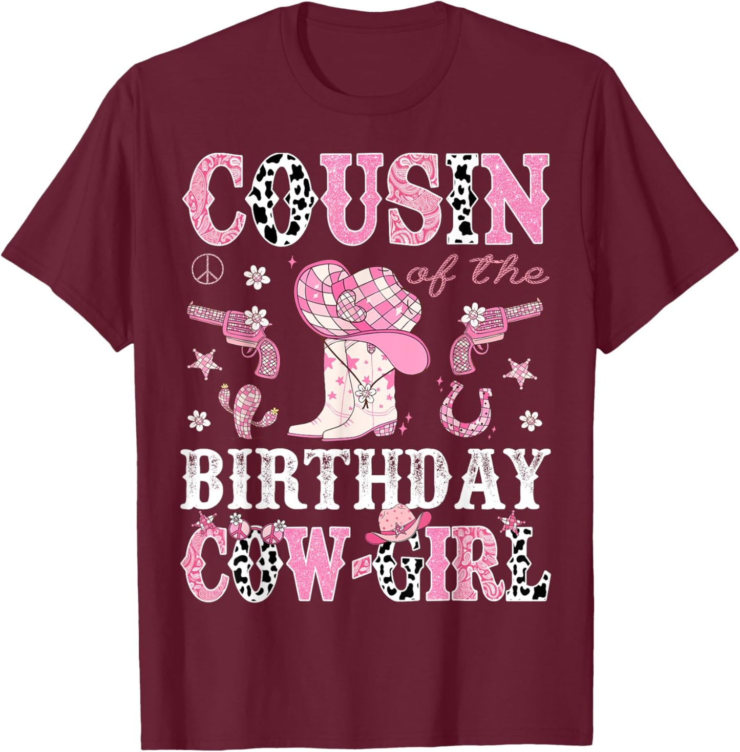 Cousin Of The Birthday CowGirl Pink Disco Rodeo Western T-Shirt - T-Shirt | Maroon