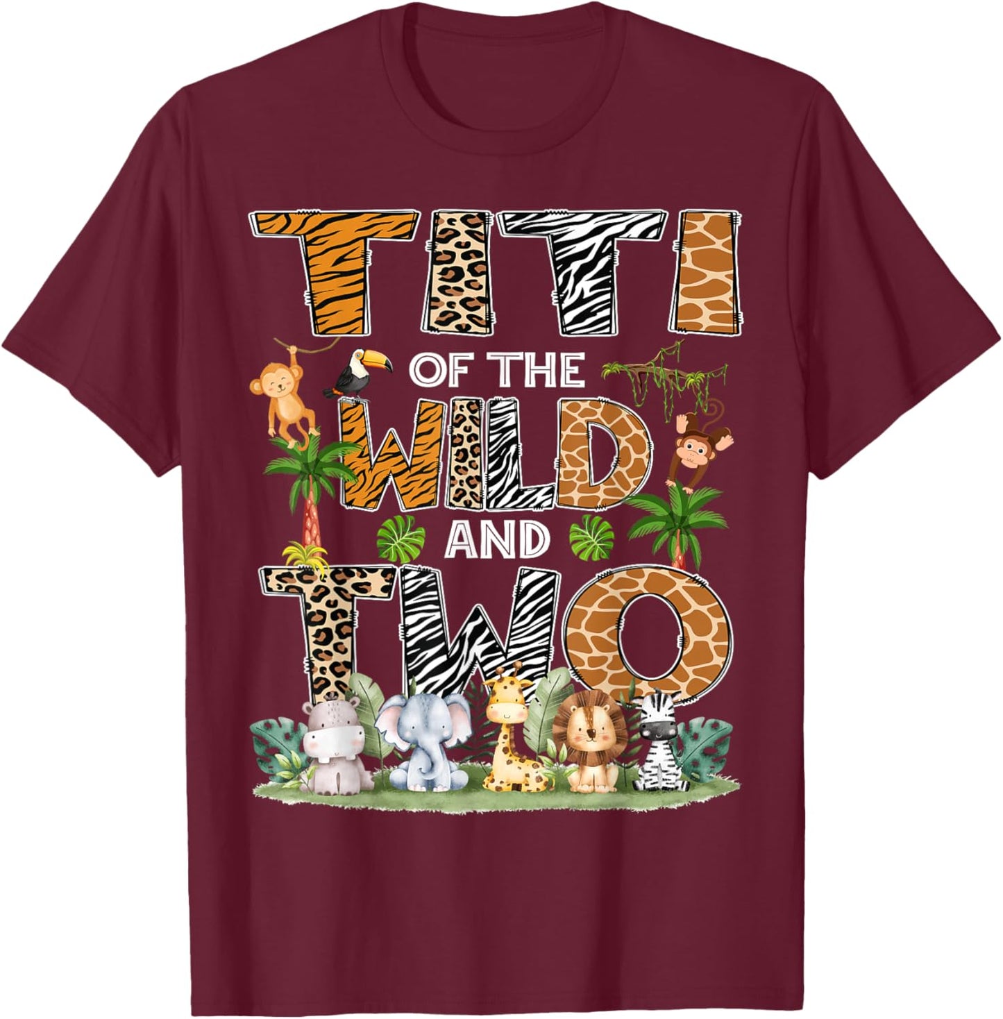 Titi Of The Wild And Two Zoo Safari Jungle Birthday T-Shirt - T-Shirt | Maroon