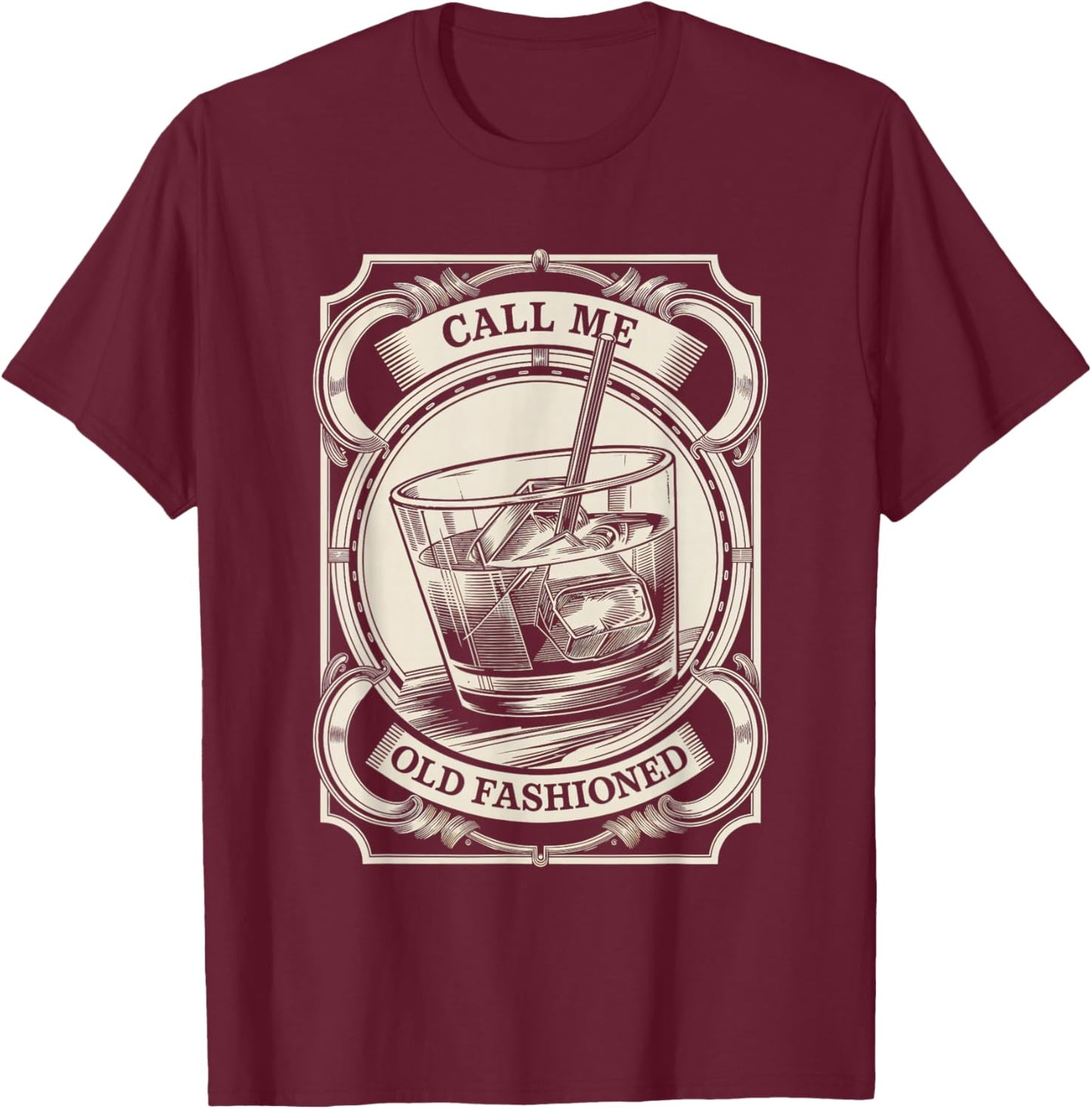 Call Me Old Fashioned Cocktail Whiskey Drink Old Fashioned T-Shirt - T-Shirt | Maroon