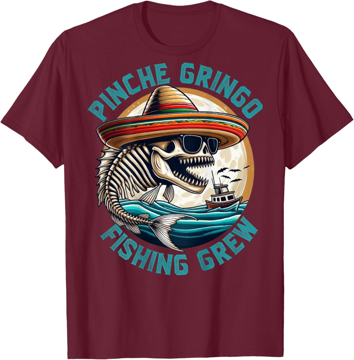 Pinche Gringo Fishing Crew (on back) T-Shirt - T-Shirt | Maroon