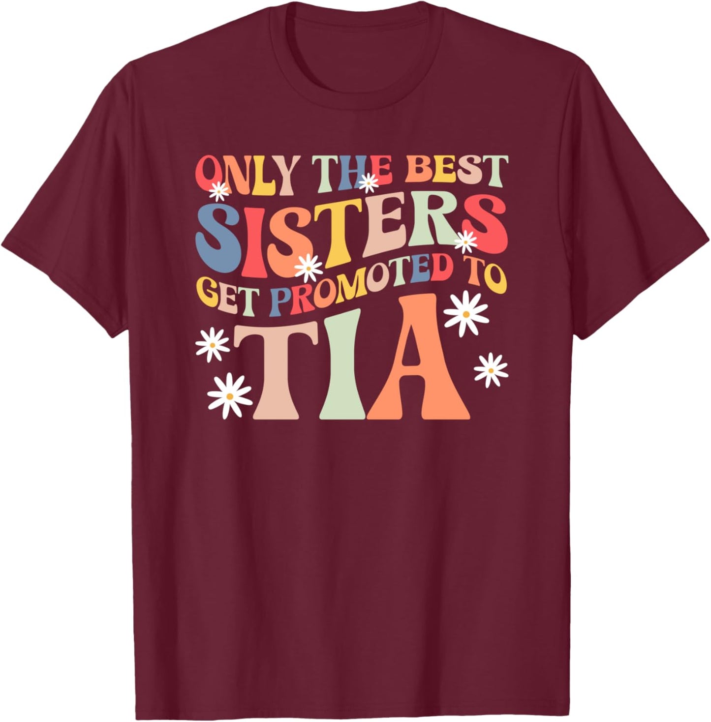 Best Sisters Get Promoted To Tia To Be Future Tia Aunt T-Shirt - T-Shirt | Maroon