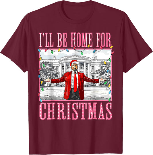 I'll Be Home For Christmas Santa Funny Trump Xmas Pajamas T-Shirt - T-Shirt | Maroon