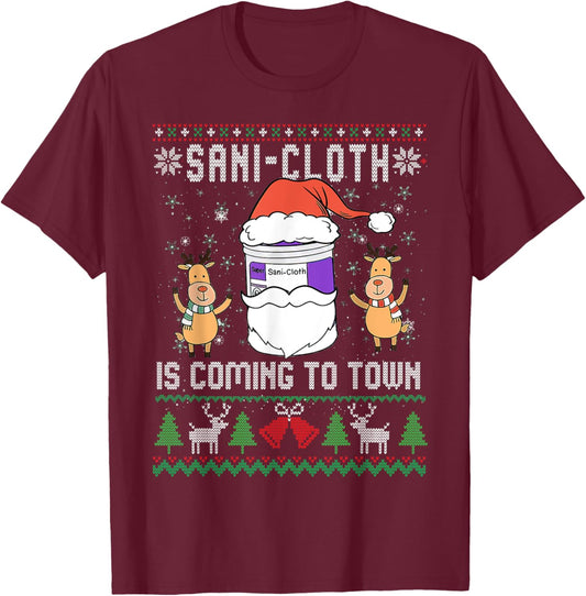 Sani-Cloth Is Coming To Town, Funny Nurse Ugly Christmas T-Shirt - T-Shirt | Maroon