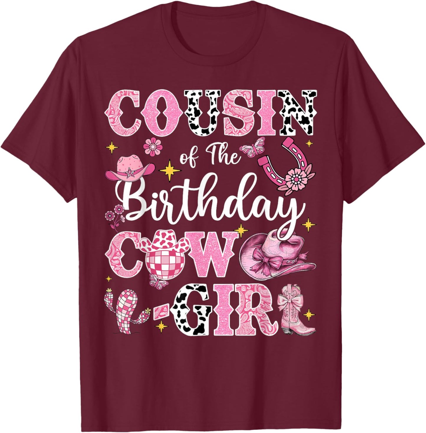Cousin Of The Birthday Cow-Girl Rodeo Cousin Bday Party T-Shirt - T-Shirt | Maroon