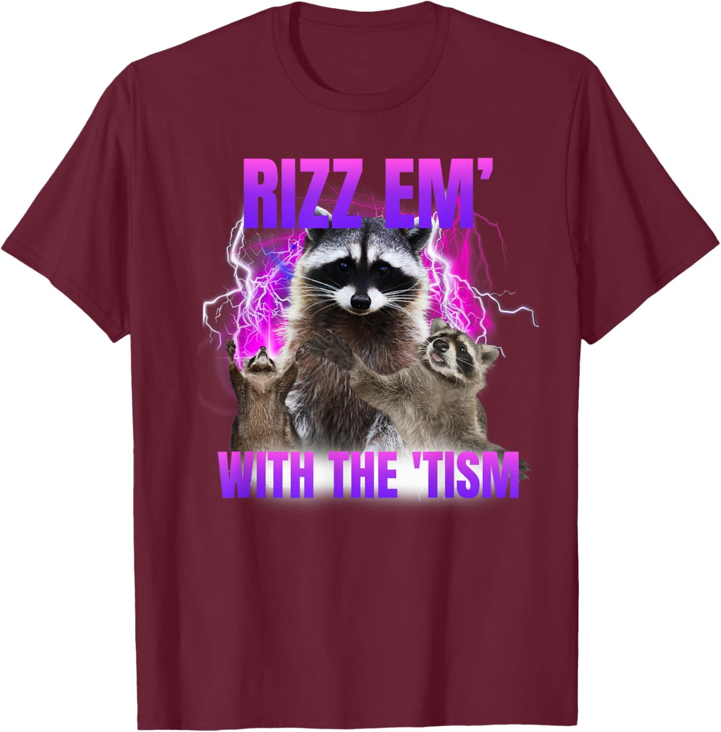 Autism Funny Rizz Em With The Tism Meme Autistic Raccoon T-Shirt - T-Shirt | Maroon
