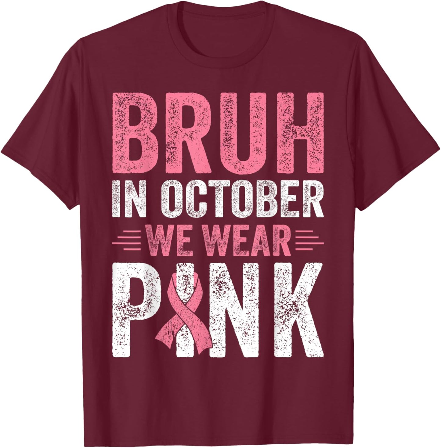 Breast Cancer Awareness For Boy Bruh In October We Wear Pink T-Shirt - T-Shirt | Maroon