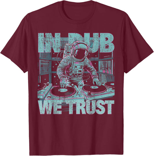 In Dub We Trust Astronaut Dubstep T-Shirt - T-Shirt | Maroon