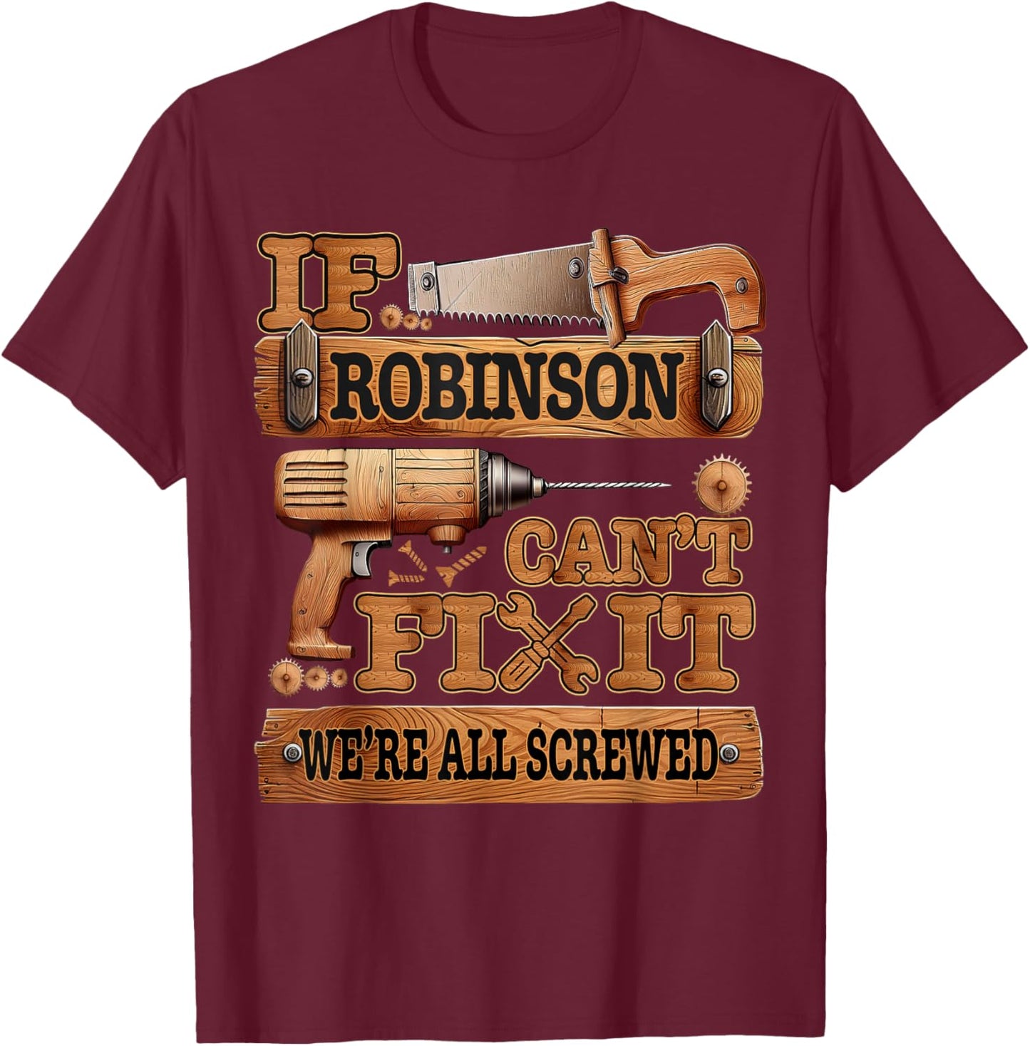 If They Can't Fix It We're All Screwed Robinson Funny - -Adults - Black - Small - Short Sleeve - Cotton Blend - Humorous Design T-Shirt - T-Shirt | Maroon