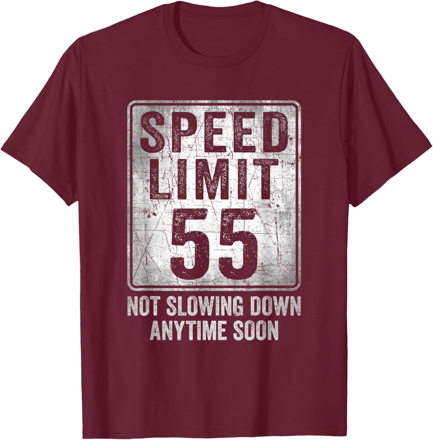 55th Birthday Speed Limit Sign Funny 55 Year Old Man Woman T-Shirt - T-Shirt | Maroon