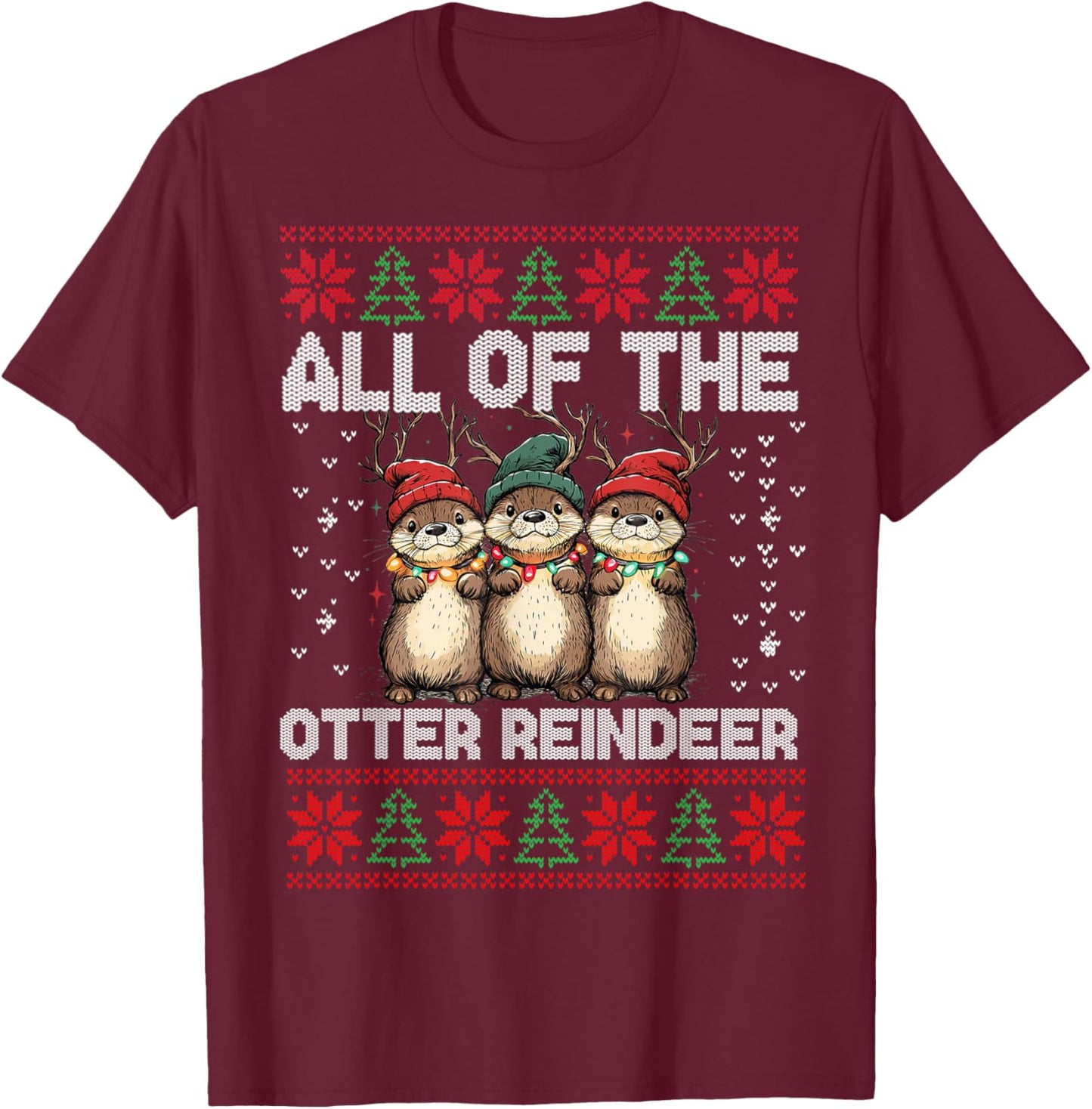 Otter Christmas Tree All Of The Otters Reindeer Ugly Sweater T-Shirt - T-Shirt | Maroon
