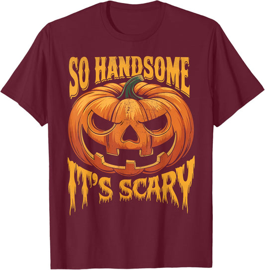 Halloween Pumpkin So Handsome It's Scary Jack O Lantern T-Shirt - T-Shirt | Maroon