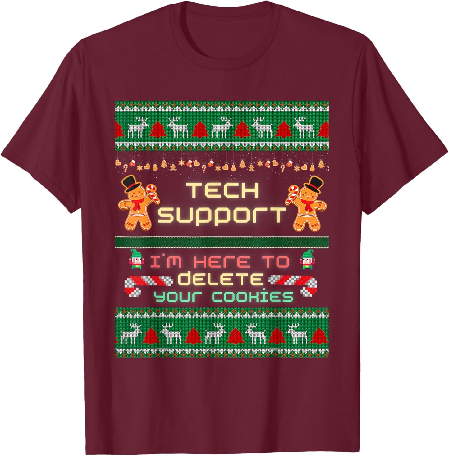 Tech Support I'm Here To Delete Your Cookies Christmas Xmas T-Shirt - T-Shirt | Maroon