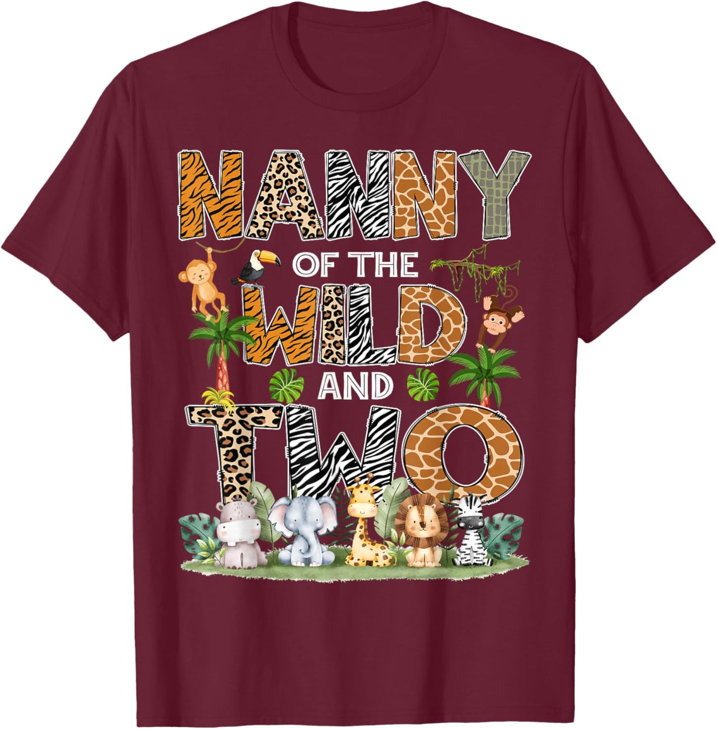 Nanny Of The Wild And Two Zoo Safari Jungle Birthday T-Shirt - T-Shirt | Maroon