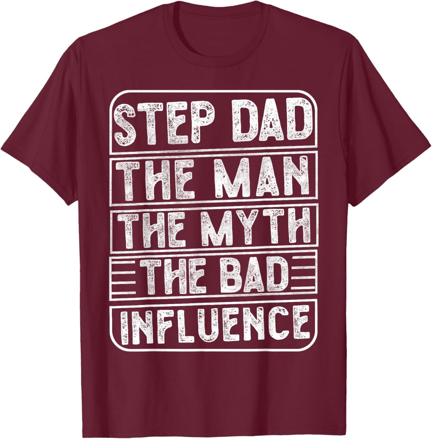 Vintage Step Dad The Man The Myth The Bad Influence Retro T-Shirt - T-Shirt | Maroon