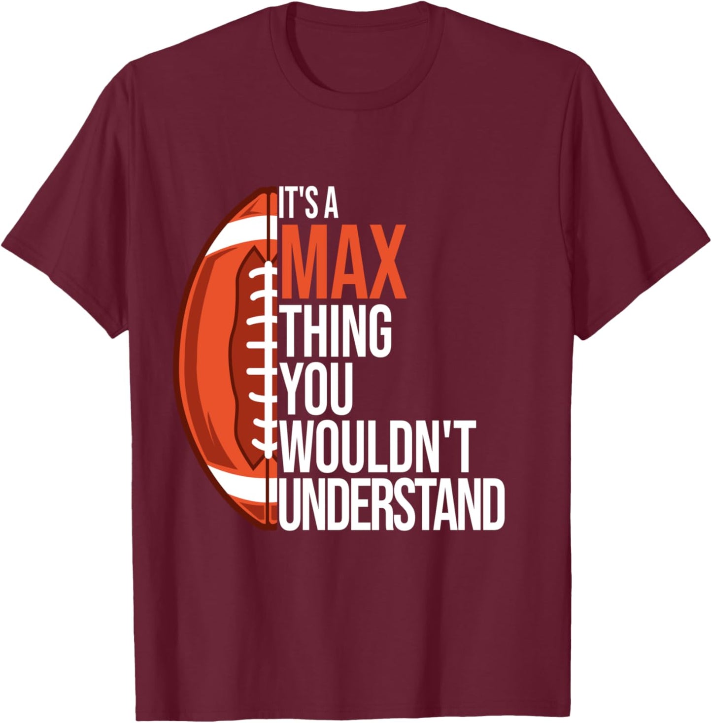 It's a Max Thing you wouldn't Understand - Funny Max T-Shirt - T-Shirt | Maroon