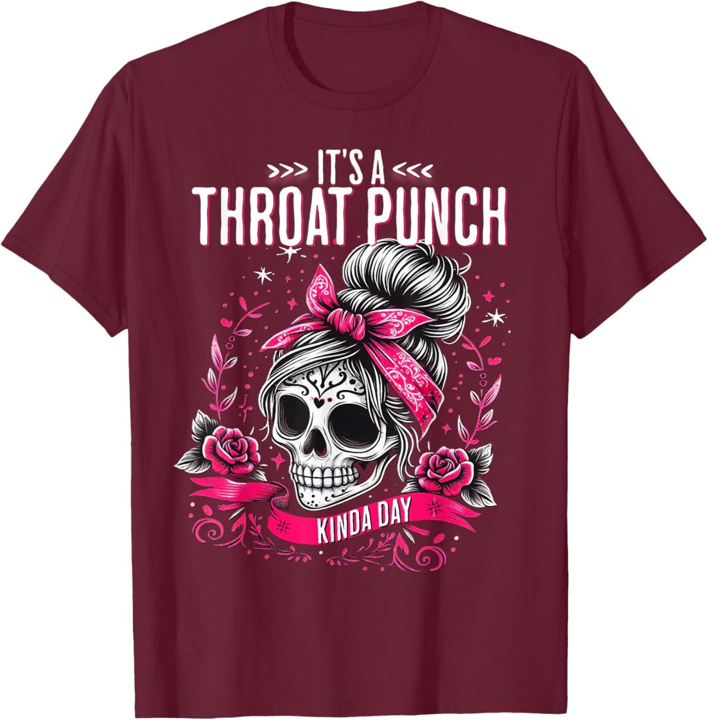 It's A Throat Punch Kind Of Day Floral Skeleton Women's T-Shirt - T-Shirt | Maroon