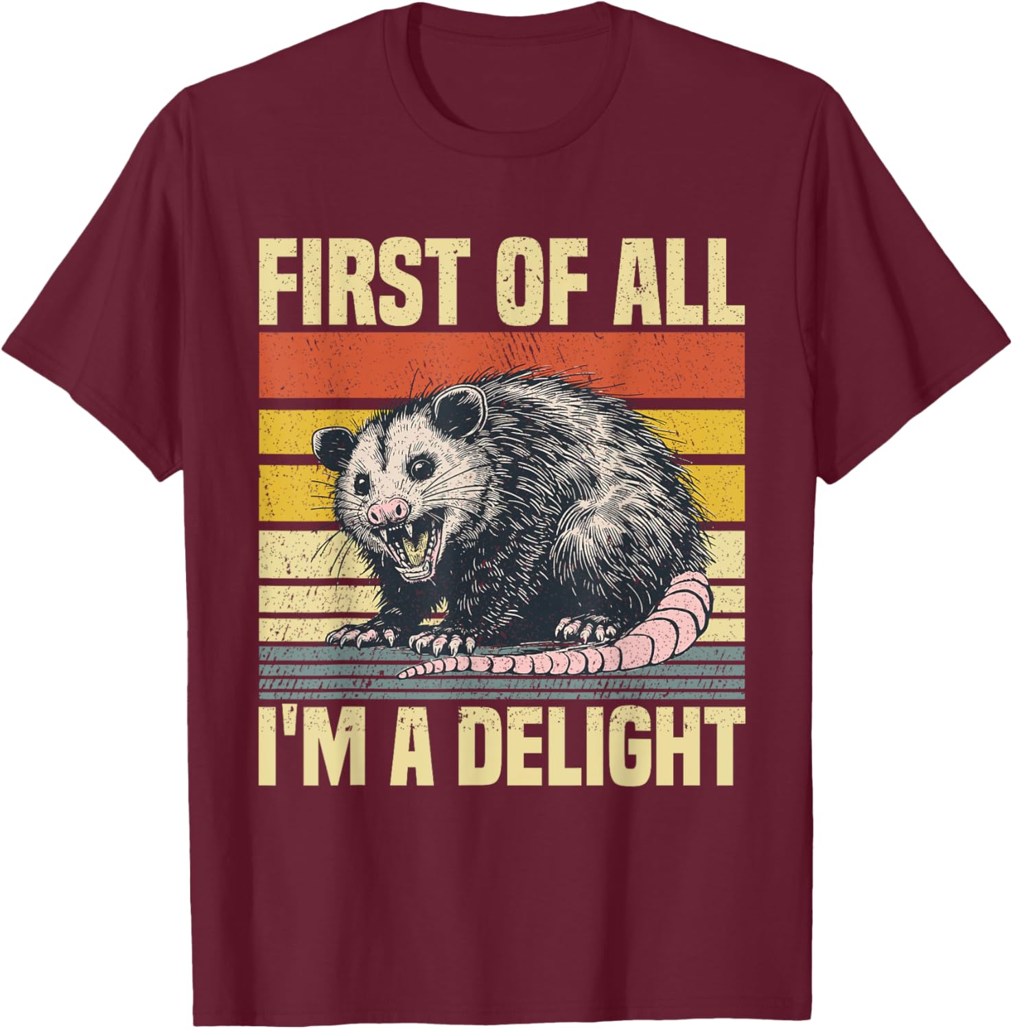 First of All I'm A Delight Possum T-Shirt - T-Shirt | Maroon