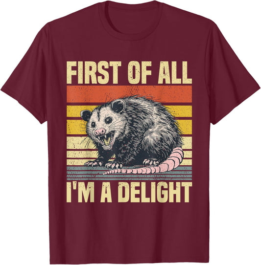 First of All I'm A Delight Possum T-Shirt - T-Shirt | Maroon