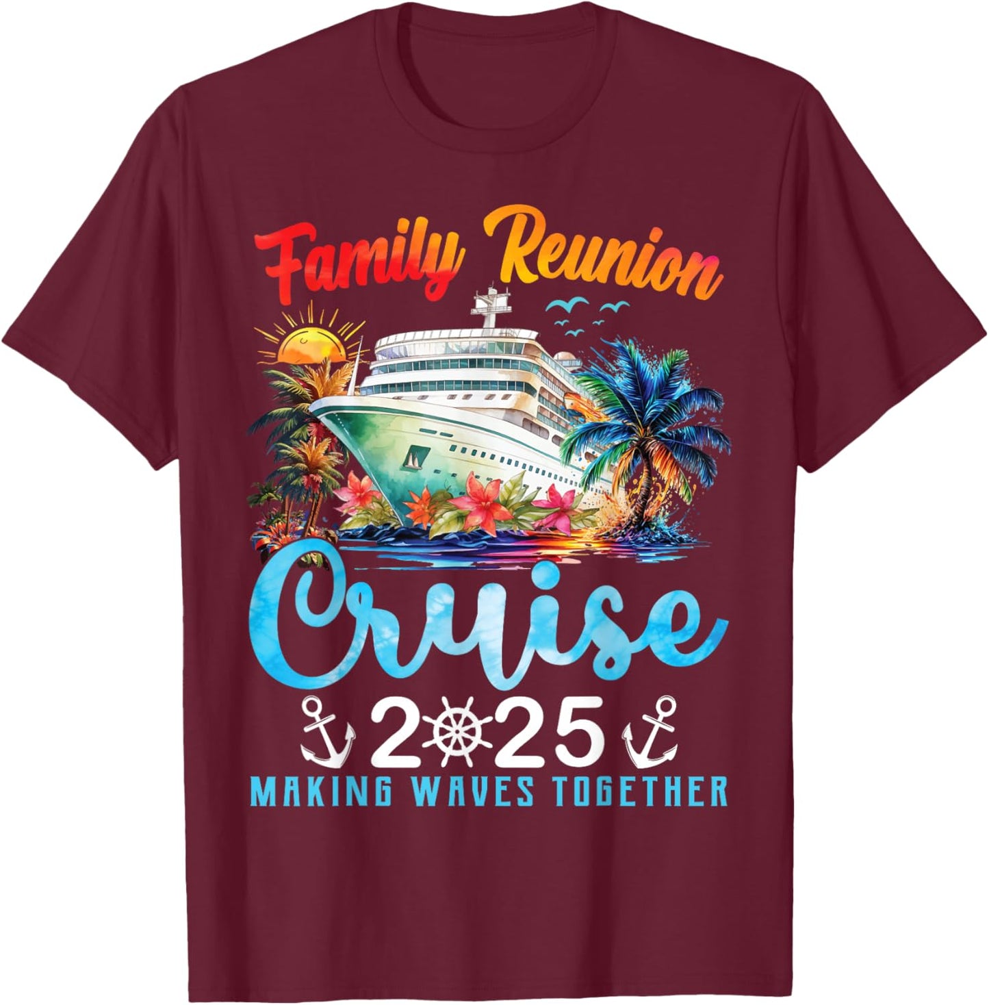 Cruise Ship Vacation Matching Family Reunion Cruise 2025 T-Shirt - T-Shirt | Maroon