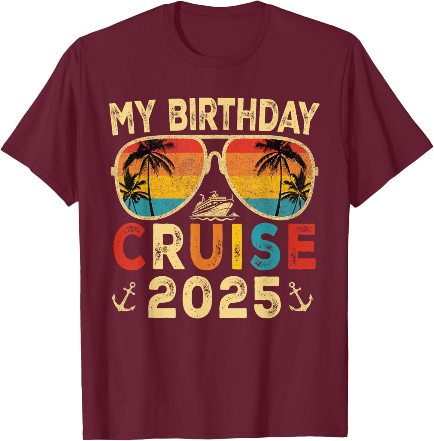 My Birthday Cruise 2025 Party Cruise Birthday Vacation Trip T-Shirt - T-Shirt | Maroon