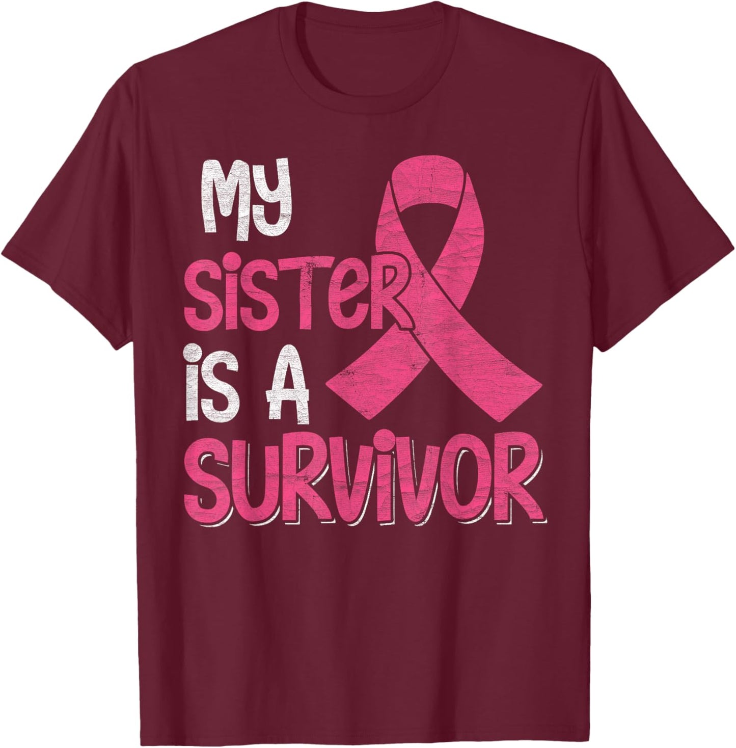 My Sister Is A Survivor - Breast Cancer Support Squad T-Shirt - T-Shirt | Maroon