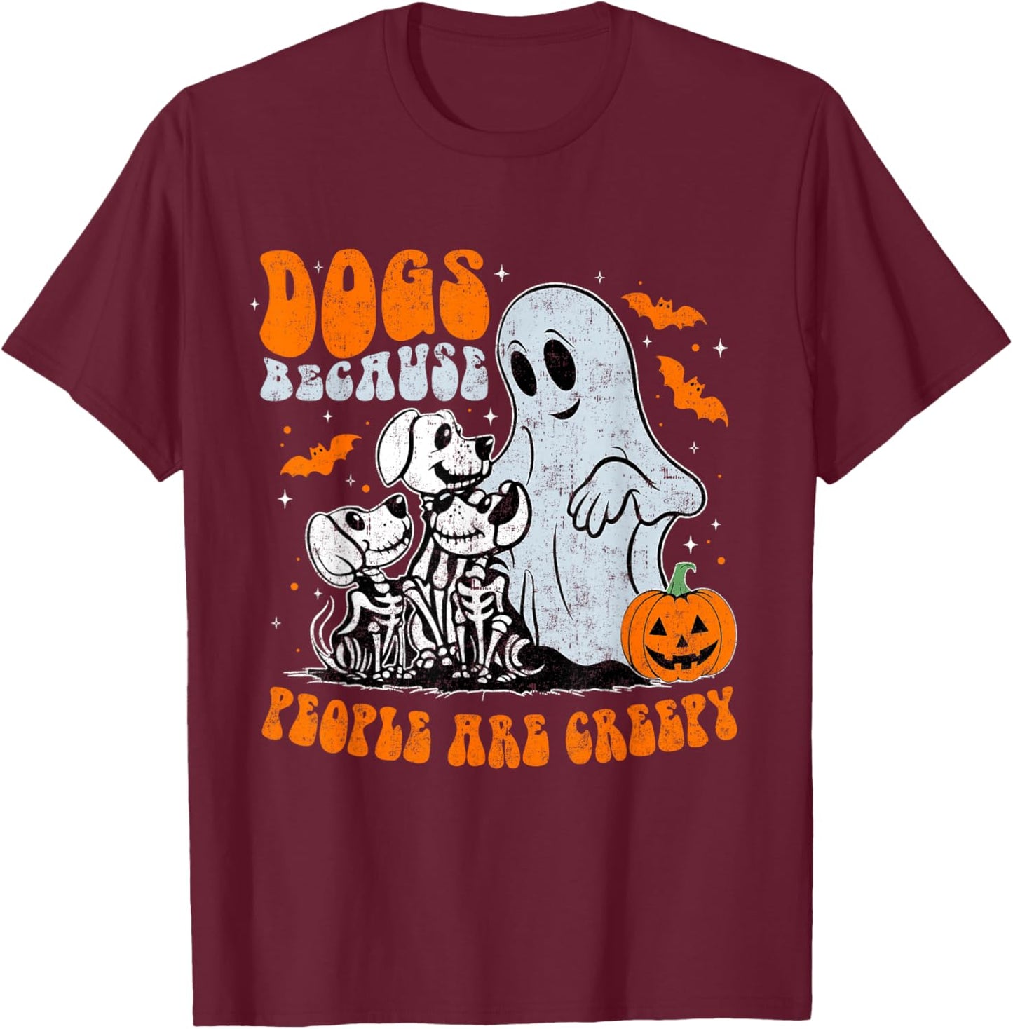 Funny Dogs Because People Are Creepy Halloween T-Shirt - T-Shirt | Maroon