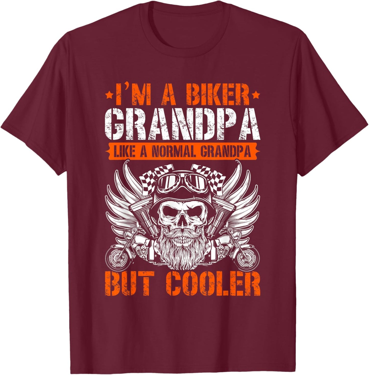 I'm A Biker Grandpa Like A Normal Grandpa But Cooler T-Shirt - T-Shirt | Maroon