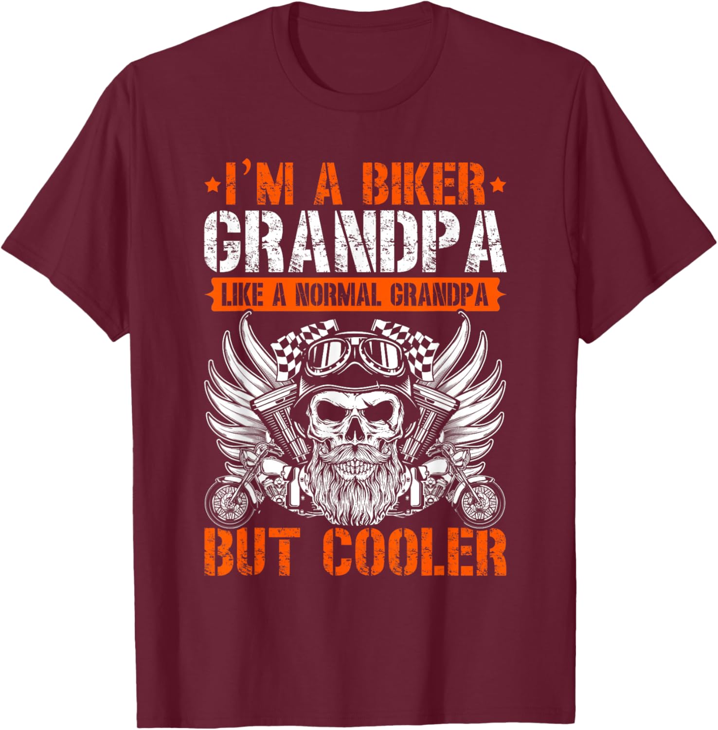 I'm A Biker Grandpa Like A Normal Grandpa But Cooler T-Shirt - T-Shirt | Maroon