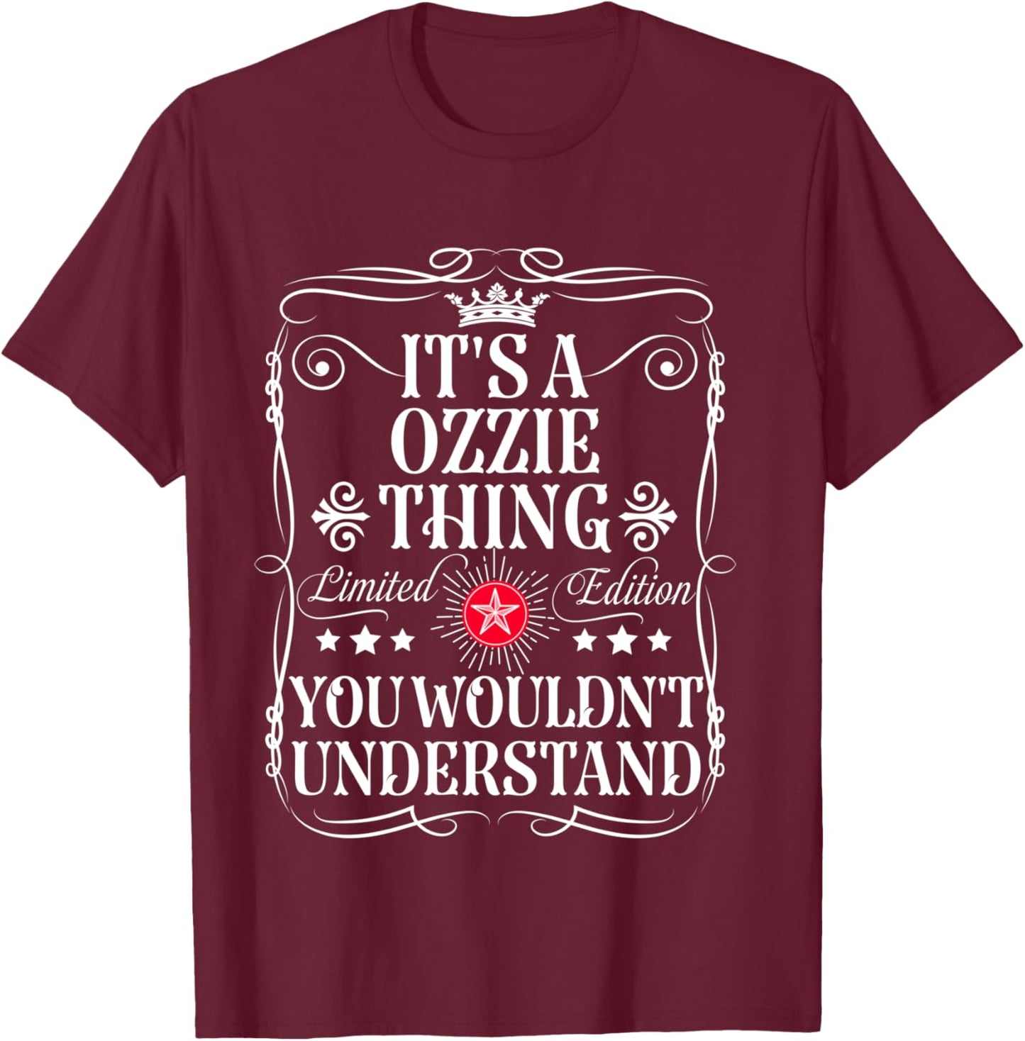 Ozzie Name Its A Ozzie Thing You Wouldn't Understand T-Shirt - T-Shirt | Maroon