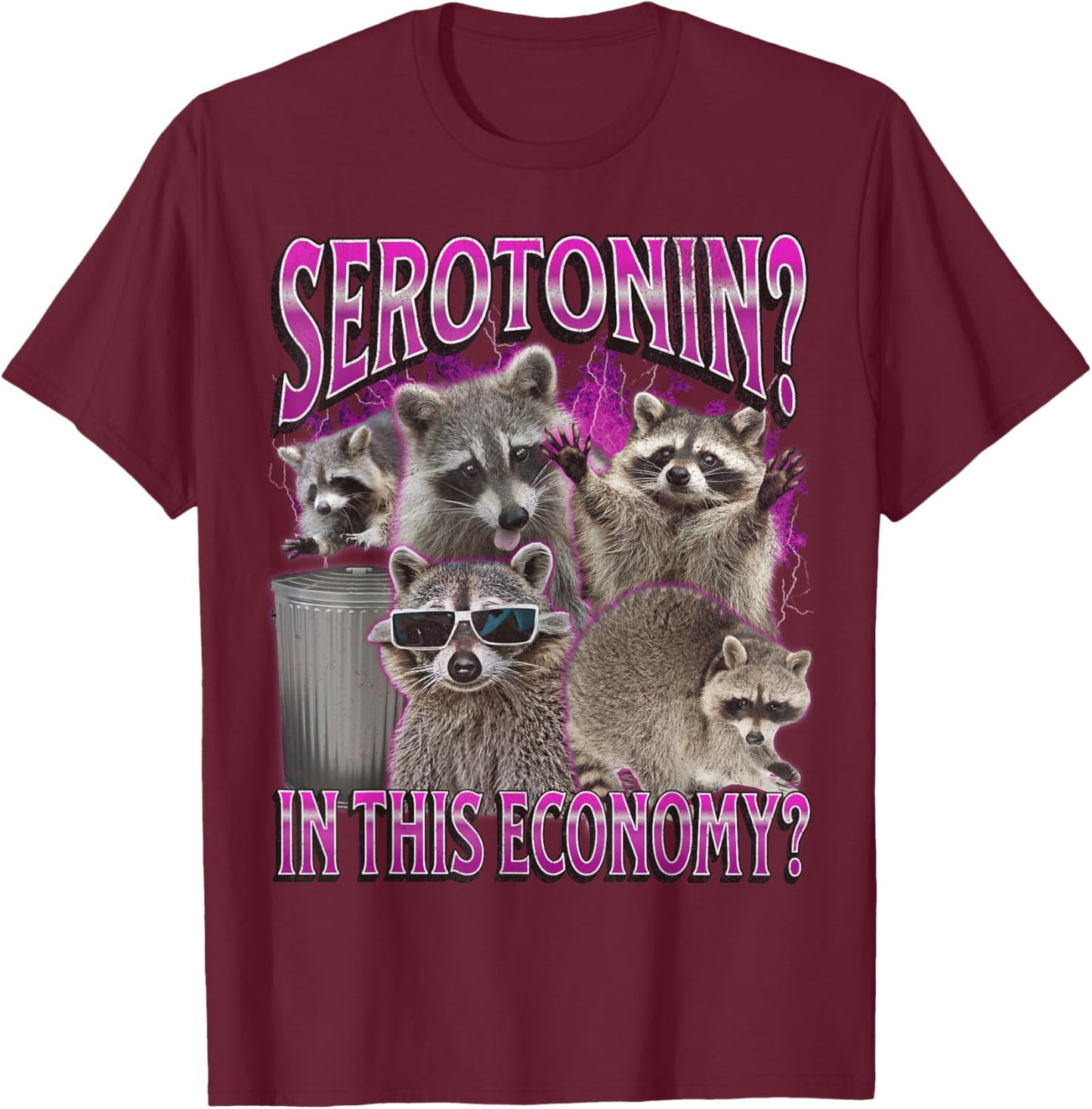 Serotonin In This Economy Funny Raccoon Meme Bootleg Graphic T-Shirt - T-Shirt | Maroon