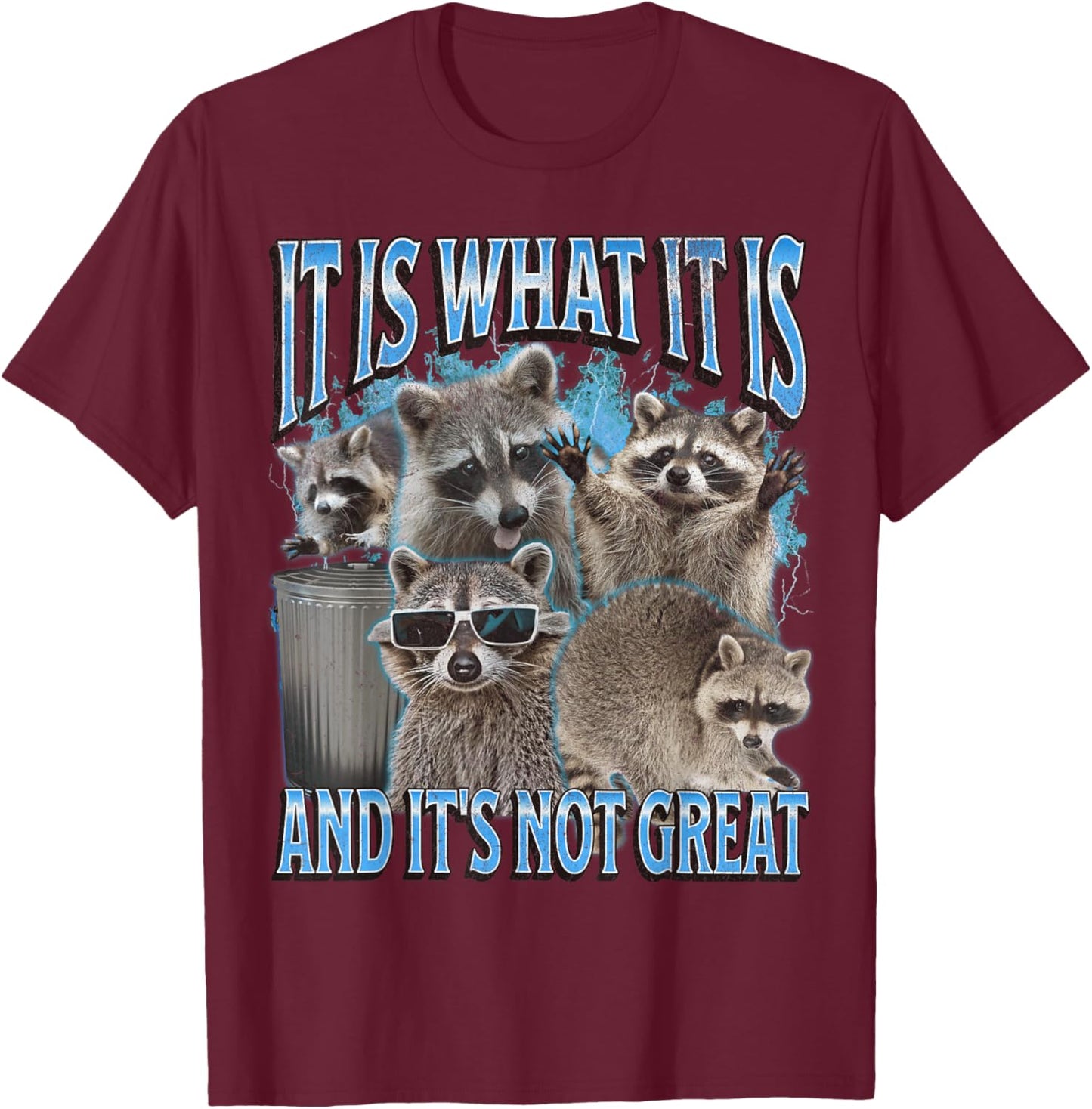 It Is What It Is Funny Raccoon Meme Bootleg Graphic 90s T-Shirt - T-Shirt | Maroon