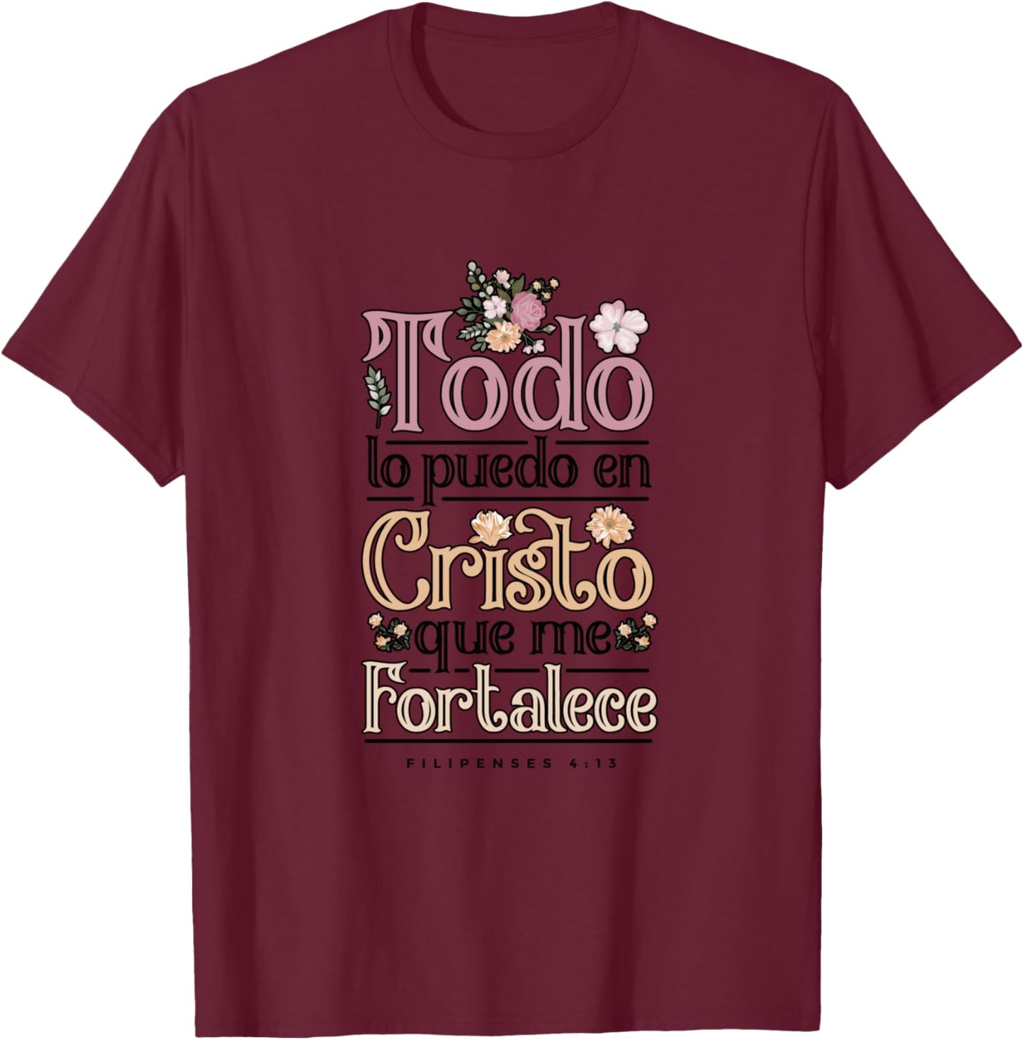 Philippians 4:13 Spanish Christian Bible Verse Jesus Christ T-Shirt - T-Shirt | Maroon