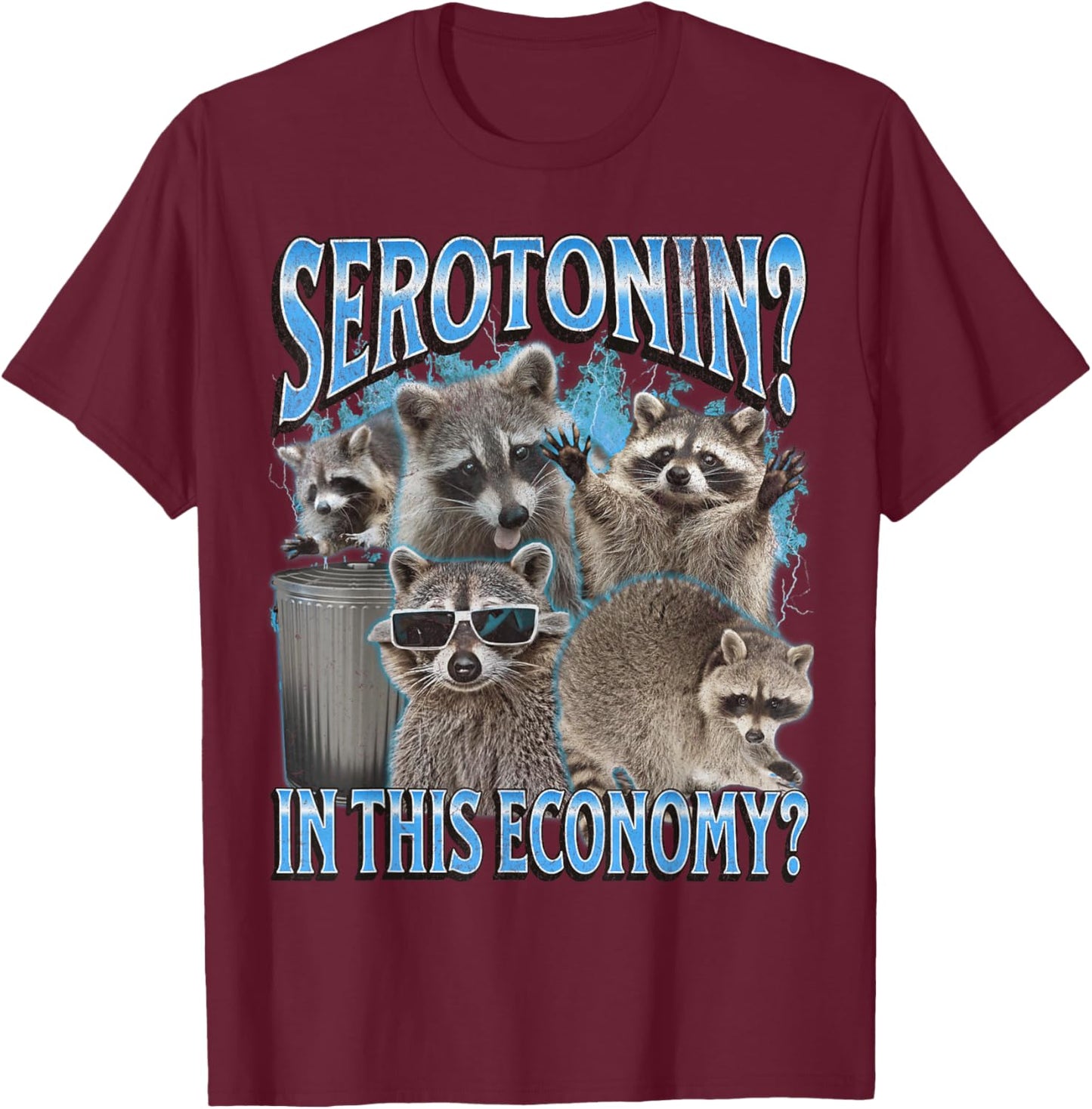 Serotonin In This Economy Funny Raccoon Meme Bootleg Graphic T-Shirt - T-Shirt | Maroon