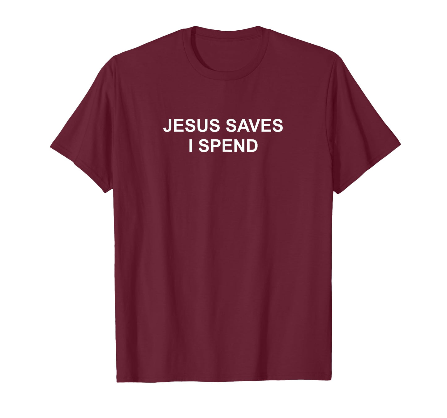 Jesus saves i spend T-Shirt