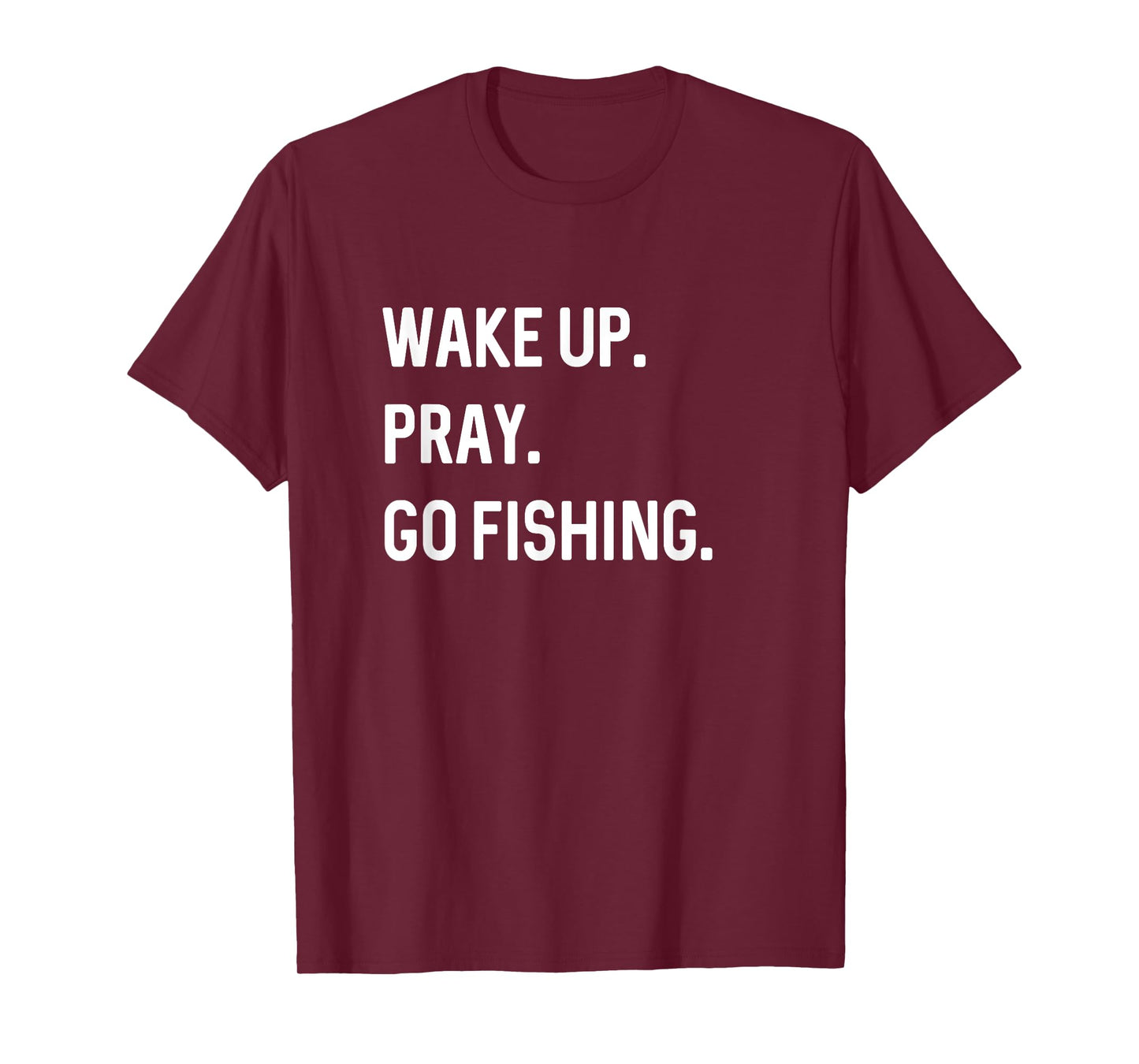 Christian Wake Up Pray Go Fishing Jesus Christ Christianity T-Shirt