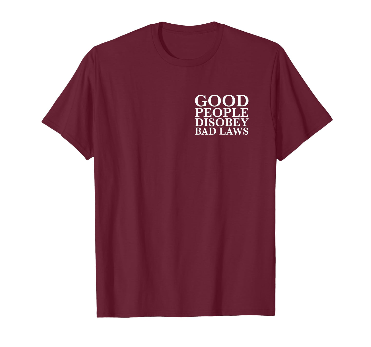 good people disobey bad laws (Front and Back Printed) T-Shirt