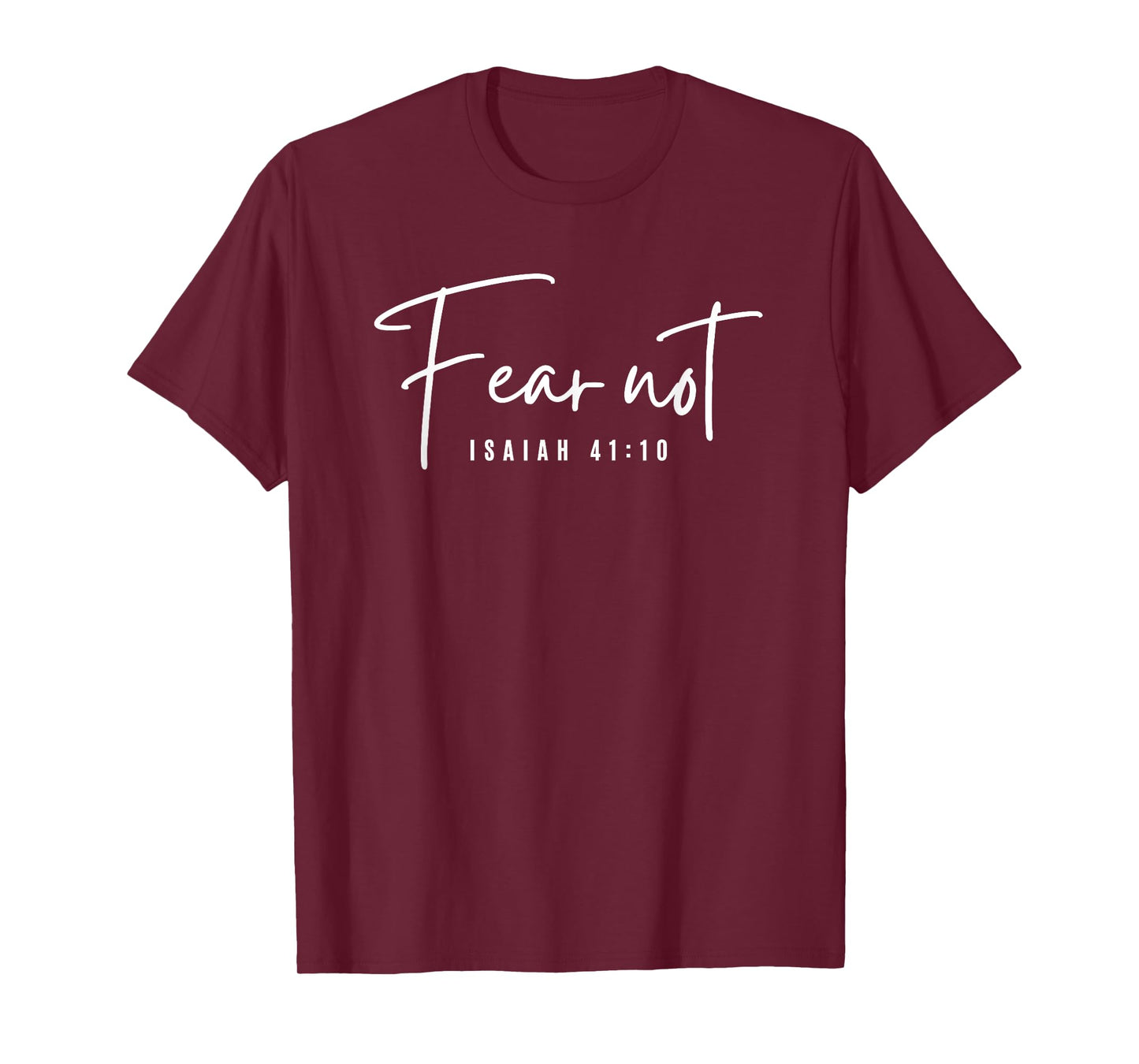 Fear Not Isaiah 41:10 Inspirational Quote,Christian Tee T-Shirt