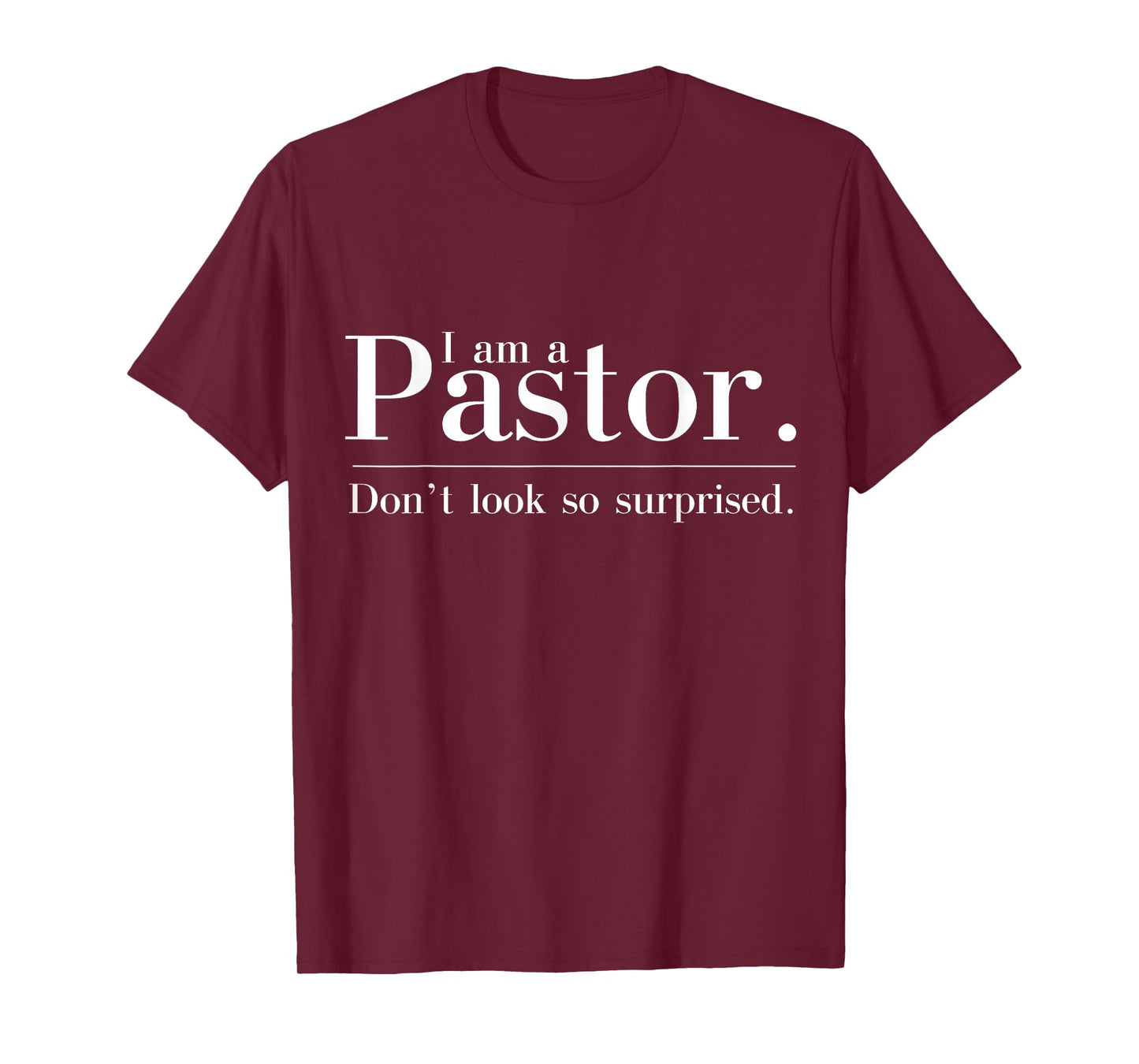 I'm a Pastor. Don't look so surprised Preacher T-Shirt