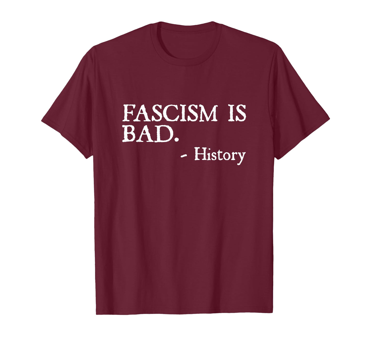 Fascism is Bad Quote – A Sarcastic History Lesson T-Shirt