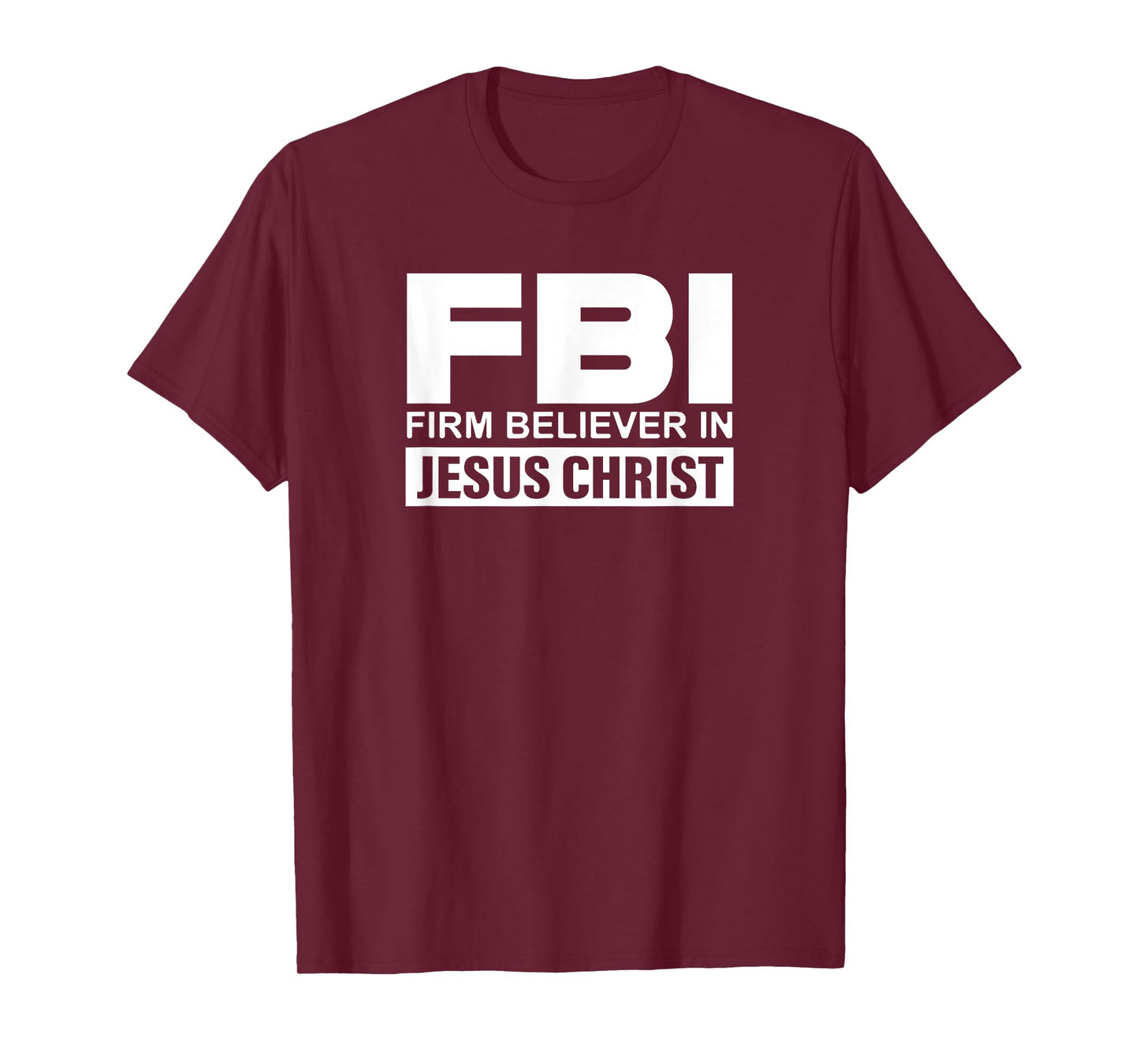 FBI - Firm Believer In Jesus Christ T-Shirt