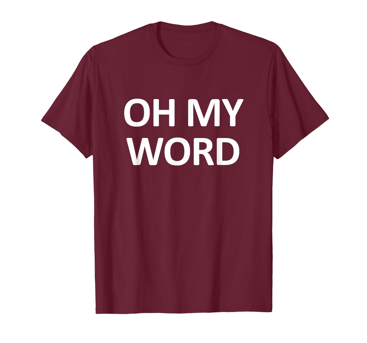 Oh My Word, Funny, Jokes, Sarcastic T-Shirt