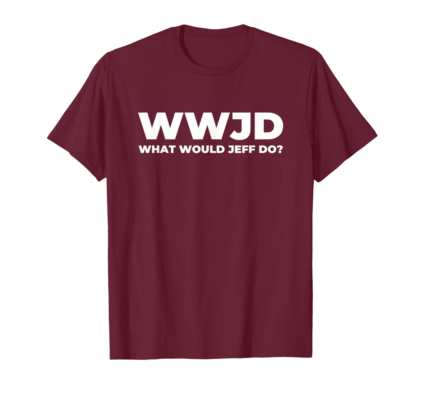 What Would Jeff Do? Funny Jeff T-Shirt