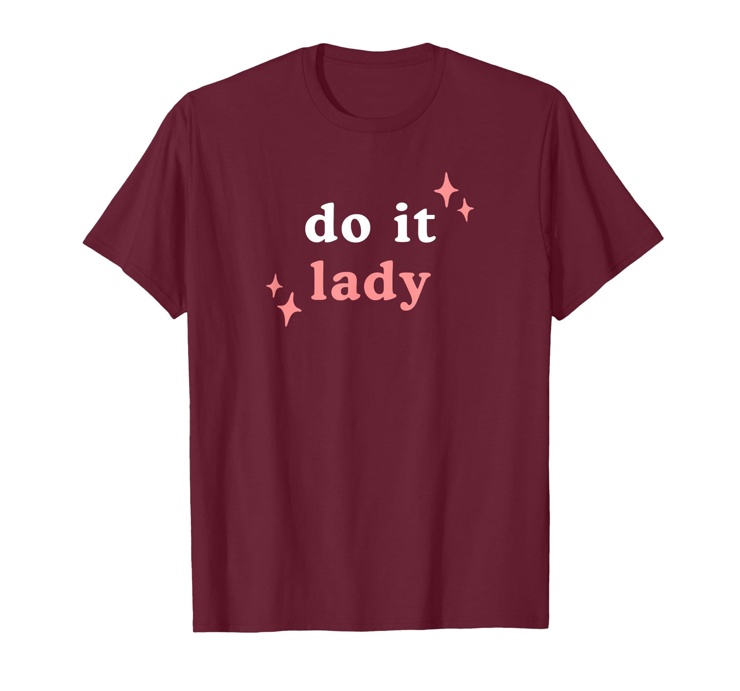 Do It Lady, Chit Quote Funny Positive Trending T-Shirt