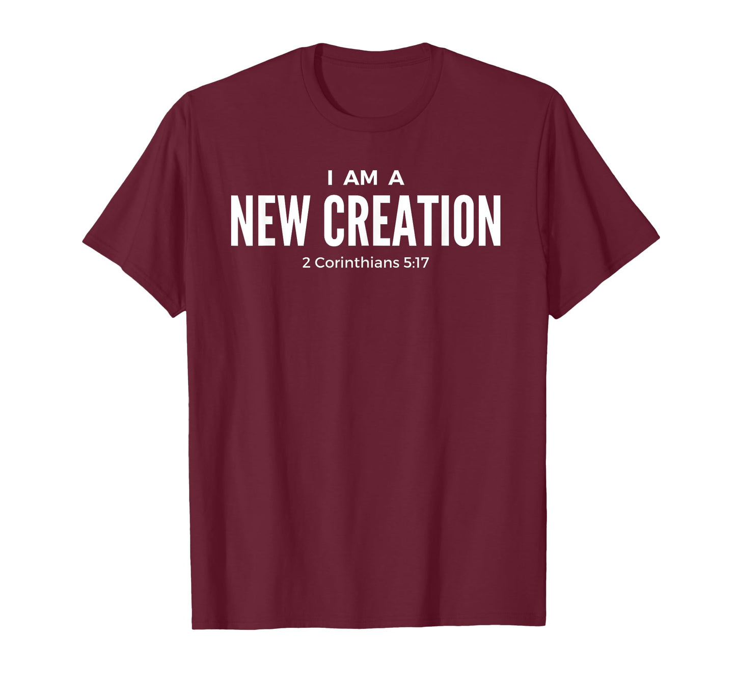 I Am A New Creation 2 Corinthians 5:17 KJV Bible Verse Shirt T-Shirt