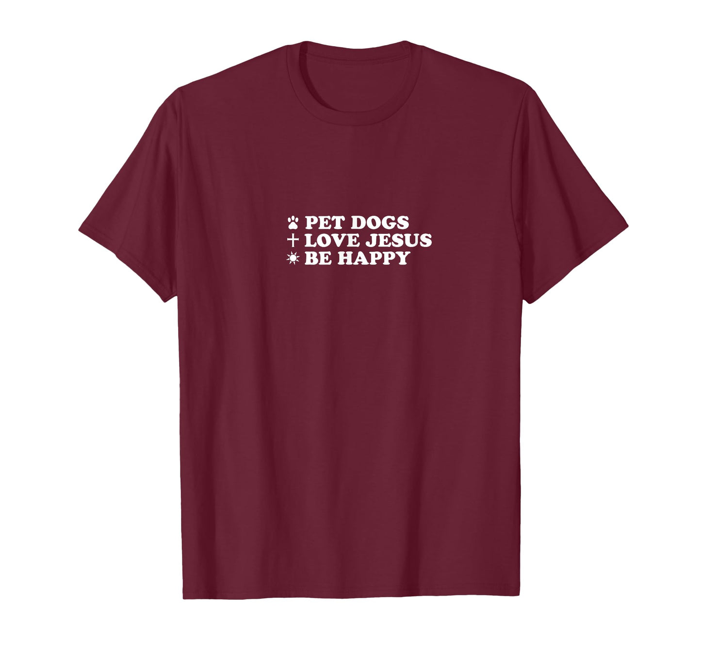 Christian Pet Dogs Love Jesus Be Happy T-Shirt